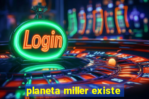 planeta miller existe